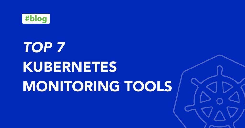 Top 7 K8S Monitoring Tool