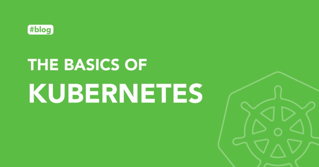 Basics of Kubernetes